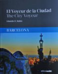 EL VOYEUR DE LA CIUDAD / THE CITY VOYEUR. BARCELONA di RUBIN, EDUARDO D. 