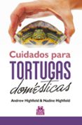 CUIDADOS PARA TORTUGAS DOMSTICAS (CARTON + COLOR) di HIGHFIELD, ANDREW HIGHFIELD, NADINE 