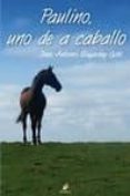 PAULINO, UNO DE A CABALLO di SAGARDOY GOY, JOSE ANTONIO 