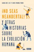 NO SEAS NEANDERTAL de LEE, SANG-HEE YOON, SHIN-YOUNG 