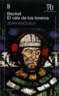 BECKET; EL VALS DE LOS TOREROS de ANOUILH, JEAN 