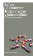 TOXICOMANIAS Y PSICOANALISIS (2 ED.) di POULICHET, SYLVIE LE 