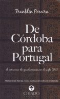 DE CORDOBA PARA PORTUGAL di PEREIRA, FRANKLIN 