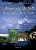 LUGARES MAGICOS DE ESPAA Y PORTUGAL: UN RECORRIDO INOLVIDABLE PO R LUGARES FASCINANTES DE LA PENINSULA de CALLEJO, JESUS 