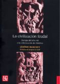 LA CIVILIZACION FEUDAL EUROPA DEL AO MIL A LA COLONIZACION di BASCHET, JEROME 