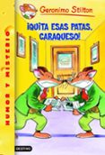 QUITA ESAS PATAS, CARAQUESO!, GERONIMO STILTON de STILTON, GERONIMO 