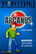 ARCANUS 1. MADDOX DESCUBRE EL CAMINO de SANTOS, CARE 