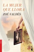 LA MUJER QUE LLORA de VALDES, ZOE 