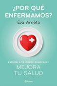 POR QUE ENFERMAMOS? de ARRIETA, EVA 