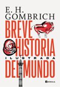 BREVE HISTORIA DEL MUNDO. EDICION ILUSTRADA di GOMBRICH, ERNST H. 