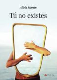 Tu No Existes Por Alicia Martin Cabezas, Tapa Blanda