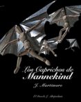 LOS CAPRICHOS DE MANNEKIND di MARTINEZ MORO, JUAN 