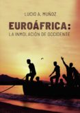 EUROFRICA: LA INMOLACIN DE OCCIDENTE de MUOZ, LUCIO A. 