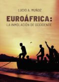 EUROFRICA: LA INMOLACIN DE OCCIDENTE di MUOZ, LUCIO A. 