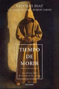 TIEMPO DE MORIR: LOS ULTIMOS DIAS DE LA VIDA DE LOS MONJES di DIAT, NICOLAS 