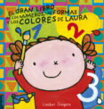 EL GRAN LIBRO DE LOS NMEROS, LAS FORMAS Y LOS COLORES DE LAURA de SLEGERS, LIESBET 