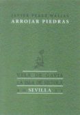 ARROJAR PIEDRAS de PEREZ WALIAS, JAVIER 