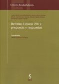 REFORMA LABORAL 2012: PREGUNTAS Y RESPUESTAS de LAHERA FORTEZA, JESUS 