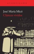 CLASICOS VIVIDOS de MICO JUAN, JOSE MARIA 