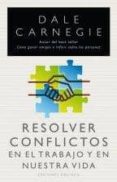 RESOLVER CONFLICTOS EN EL TRABAJO de CARNEGIE, DALE 