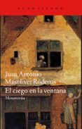 EL CIEGO EN LA VENTANA de MASOLIVER RODENAS, JUAN ANTONIO 