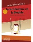 GUIA BASICA SOBRE INCERTIDUMBRE EN LA MEDIDA di VV.AA. 