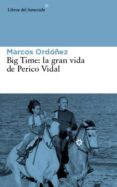 BIG TIME: LA GRAN VIDA DE PERICO VIDAL di ORDOEZ DIVI, MARCOS 
