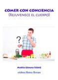 COMER CON CONCIENCIA (REJUVENECE TU CUERPO) di SAENZ , MARIA GEMMA 