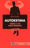 AUTOESTIMA: VENZA A SU PEOR ENEMIGO (2 ED.) di TOWERS, MARC 