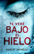 (PE) TE VER BAJO EL HIELO de BRYNDZA, ROBERT 