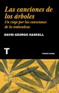LAS CANCIONES DE LOS ARBOLES de HASKELL, DAVID GEORGE 