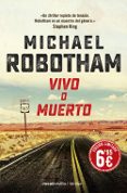 VIVO O MUERTO de ROBOTHAM, MICHAEL 