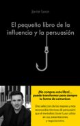 EL PEQUEO LIBRO DE LA INFLUENCIA Y LA PERSUASION di LUXOR, JAVIER 