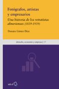 FOTGRAFOS, ARTISTAS Y EMPRESARIOS: UNA HISTORIA DE LOS RETRATIST AS ALMERIENSES (1839-1939) di GOMEZ DIAZ, DONATO 