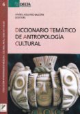 DICCIONARIO TEMATICO DE ANTROPOLOGIA CULTURAL di AGUIRRE BAZTAN, ANGEL 