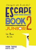 ESCAPE BOOK JUNIOR 2 de TAPIA, IVAN  LINDE, MONTSE 