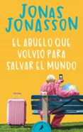 EL ABUELO QUE VOLVIO PARA SALVAR EL MUNDO di JONASSON, JONAS 