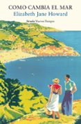 COMO CAMBIA EL MAR de HOWARD, ELIZABETH JANE 