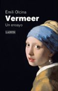 VERMEER: UN ENSAYO di OLCINA, EMILI 