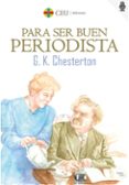 PARA SER BUEN PERIODISTA di CHESTERTON, G.K. 