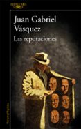 LAS REPUTACIONES de VASQUEZ, JUAN GABRIEL 