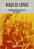 NIDOS DE ESPIAS: ESPAA, FRANCIA Y LA PRIMERA GUERRA MUNDIAL 1914 -1919 de GONZALEZ CALLEJA, EDUARDO  AUBERT, PAUL 