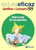 LECTURA EFICAZ. JUEGOS DE LECTURA N 88: MARCELO CRECEPELOS de ALONSO GRACIA, ANGEL ALVAREZ ALBERDI, CARLOS MIGUEL 