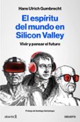 EL ESPRITU DEL MUNDO EN SILICON VALLEY de GUMBRECHT, HANS ULRICH 