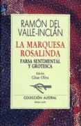 LA MARQUESA ROSALINDA. FARSA SENTIMENTAL Y GROTESCA (5 ED.) de VALLE INCLAN, RAMON MARIA DEL 