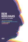 ACERCA DE LA CIUDAD de KOOLHAAS, REM 