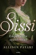 SISSI, EMPERATRIZ ACCIDENTAL (SISSI 1) de PATAKI, ALLISON 