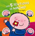 LOS CINCO SENTIDOS DE NACHO de SLEGERS, LIESBET 
