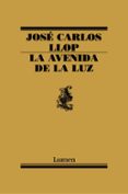 LA AVENIDA DE LA LUZ de LLOP, JOSE CARLOS 