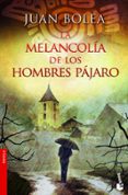 LA MELANCOLIA DE LOS HOMBRES PAJARO (SERIE MARTINA DE SANTO 5) de BOLEA, JUAN 